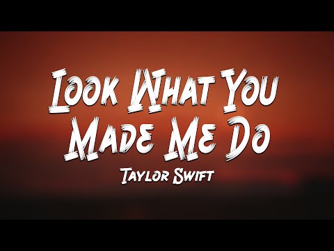 Taylor Swift - Look What You Made Me Do (Lyrics) 🎵