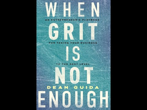 When Grit is Not Enough: An Entrepreneur's Playbook for Taking Your Business to the Next Level