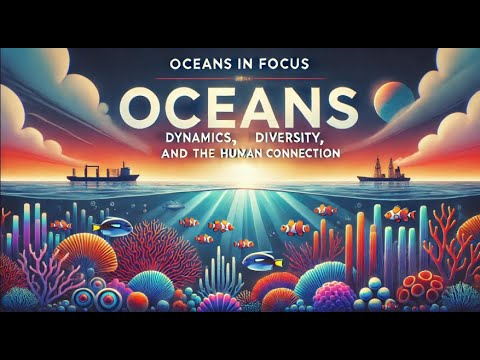 Oceans in Focus: Dynamics, Diversity, and the Human Connection