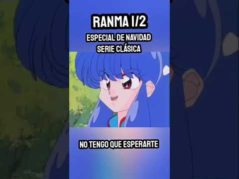 No tengo este ESPERARTE - ESPECIAL de NAVIDAD Ranma 1/2 Serie Clásica