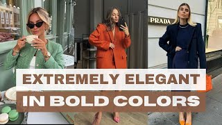 How to Wear Bold Colors and Look EXTREMELY ELEGANT | Effortless Chic Tips