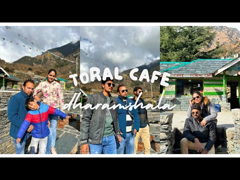 TORAL CAFE | DHARAMSHALA | HIMACHAL PRADESH | INDIA