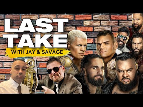 LAST TAKE - Wrestling Weekly Update #WWE #SMACKOWN #RAW #NXT #AEW #TNA EPISODE #4