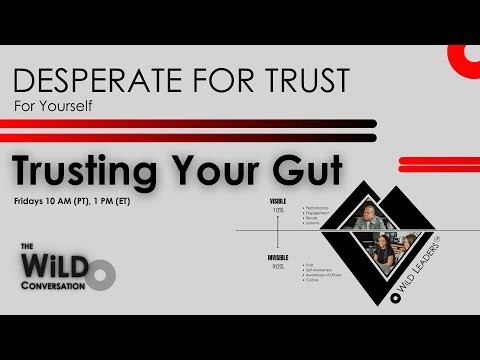 Trusting Your Gut | Desperate For Trust For Yourself | The WiLD Conversation