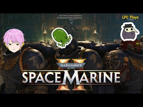 『Warhammer 40K: Space Marine 2』 Waiting for Triffles Stream 【LPC Plays】