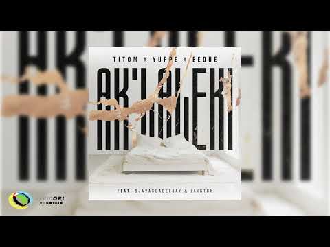 TitoM, Yuppe & EeQue - Aklaleki [Ft  SjavasDaDeejay and Lington] (Official Audio)