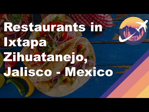 Restaurants in Ixtapa Zihuatanejo, Jalisco - Mexico