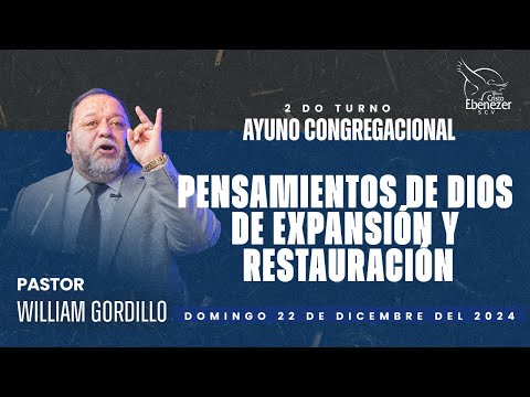 Pensamientos de Dios de Expansión |Pastor William Gordillo|22 de Diciembre del 2024#EbenezerSCV