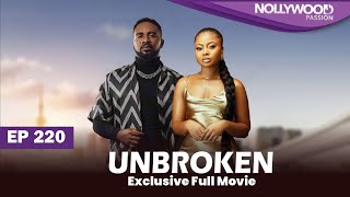 UNBROKEN | S1 - E220 |  Uche Montana, Uzor Arukwe, Elma Mbadiwe and Efa Iwara New Nigerian Series