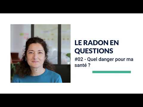 Le radon - épisode 2 : quel danger pour ma santé ?