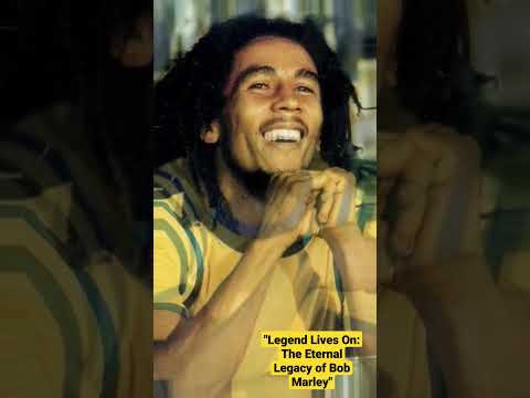 Legend Lives On: The Eternal Legacy of Bob Marley