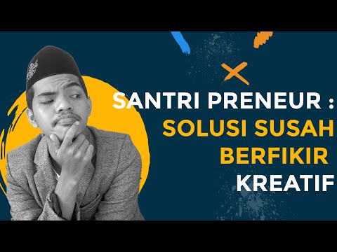 KELAS SANTRI PRENEUR : SOLUSI SUSAH BERFIKIR KREATIF