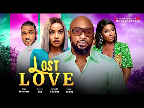 LOST LOVE| DEZA THE GREAT, FRANCESS BEN KENNETH NWADIKE SCARLET