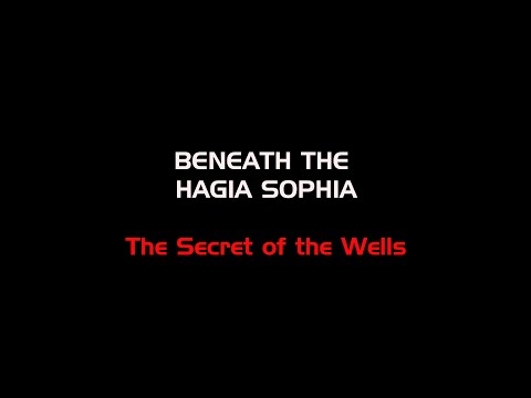 BENEATH THE HAGIA SOPHIA - The Secret of the Wells