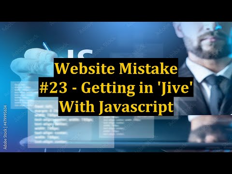 Website Mistake #23 - Getting in 'Jive' With Javascript