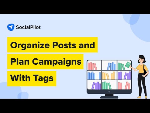 How to Add Tags in SocialPilot? A Step-By-Step Walkthrough!