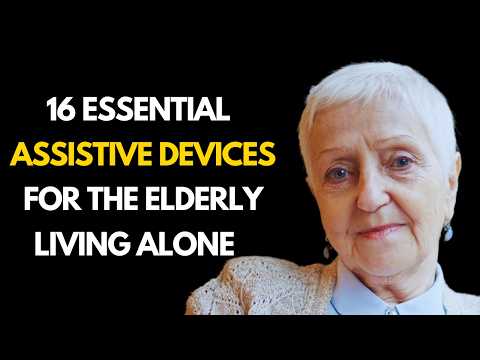 16 Essential Assistive Devices for the Elderly Living Alone