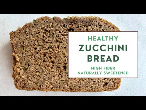 EASY High Fiber Healthy Zucchini Bread