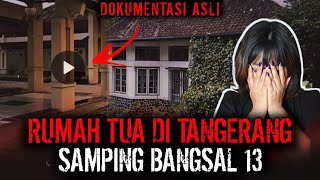 BANGSAL 13 BENERAN ADA ?? RUMAH KAKEK SAYA IKUTAN ANGKER