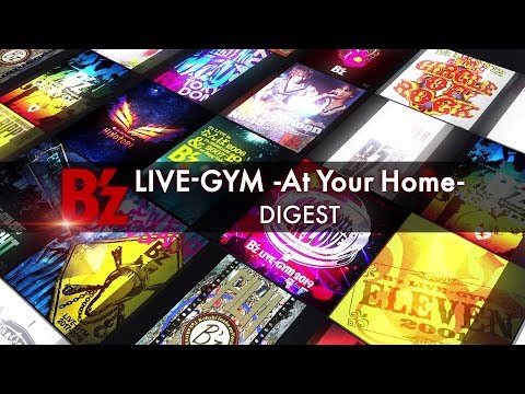 【B’z】B’z LIVE-GYM -At Your Home- DIGEST