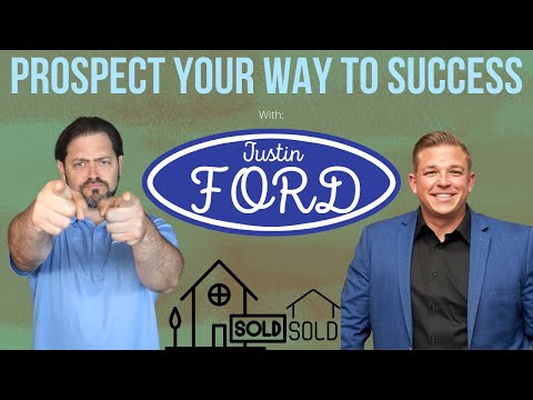 Prospect Your Way To Real Estate Agent Success With Justin Ford