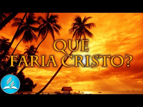 Hinário Adventista 296 - QUE FARIA CRISTO?