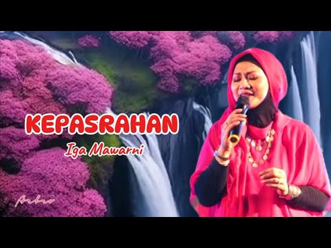 KEPASRAHAN - Iga Mawarni (+lyric)