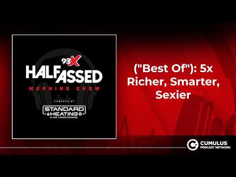 ("Best Of"): 5x Richer, Smarter, Sexier | 93X Half-Assed Morning Show