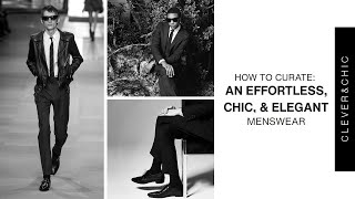 How to Dress Effortless, Chic, and Elegant for Men | Wardrobe Curation