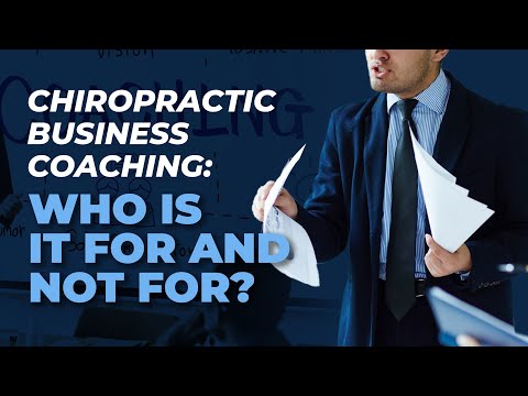 Chiropractic Business Coaching: Who Is It For and Not For? (EPISODE #18)