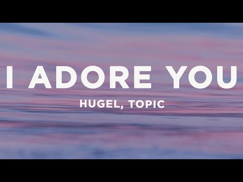 HUGEL x Topic x Arash - I Adore You (Lyrics) ft. Daecolm