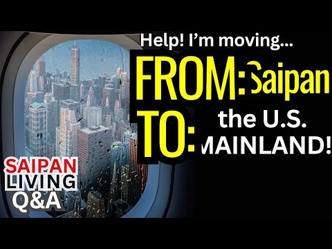 I'm Moving FROM Saipan TO the Mainland! What Advice Can You Give Me?