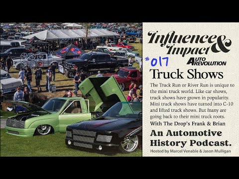 Influence & Impact E17 Truck Show History, Mini Truck Runs, C10 Shows