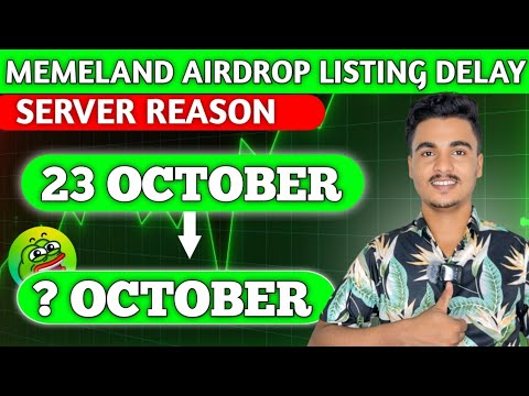 Memeland Airdrop Listing Delay Server Reason | Memeland Airdrop New Update | Memeland Airdrop 23 Oct