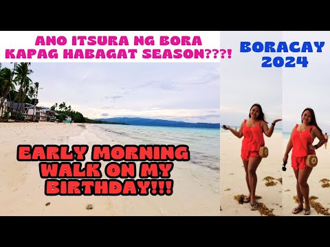 EARLY MORNING WALK ON MY BIRTHDAY! | BORACAY IN HABAGAT SEASON | DAY 5 ● AUGUST 25, 2024