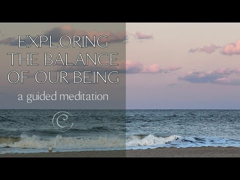 Exploring the Balance of Our Being | Guided Mindfulness Meditation