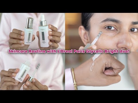 My Skincare Routine for Radiant Skin with L'Oreal Paris Glycolic Bright Serum & Eye Serum