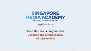 SGUnited Skills (SGUS) Programme by Singapore Media Academy