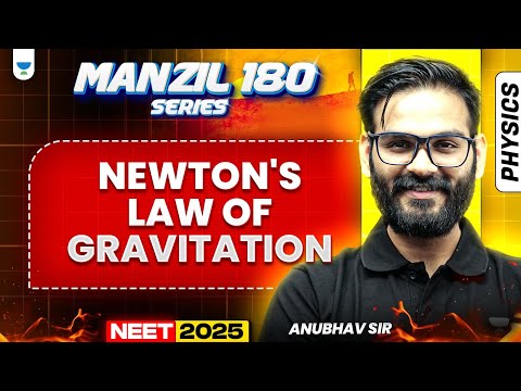 NEET 2025 Physics Manzil 180 Series: Newton's Law Of Gravitation | Anubhav Sir