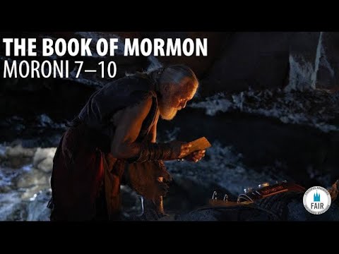 Additional teachings of Mormon; Moroni’s final witness (Moroni 7–10)