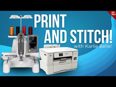 PRINT AND STITCH WITH BROTHER and Karlie Belle!!🧵❤