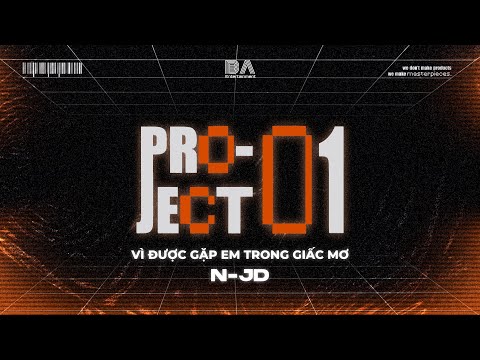 [ BAE PROJECT 01 ] VÌ ĐƯỢC GẶP EM TRONG GIẤC MƠ - N-JD  | Official Lyric Video