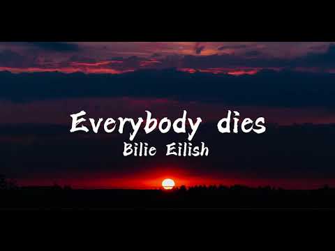 Billie Eilish - Everybody dies (Lyrics)