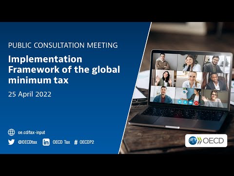 OECD public consultation meeting: Implementation Framework of the global minimum tax