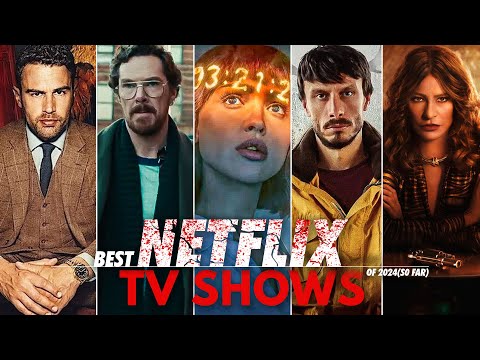 15 Bingeworthy TV Shows on Netflix of 2024 So Far (You Won’t Want to Miss!)