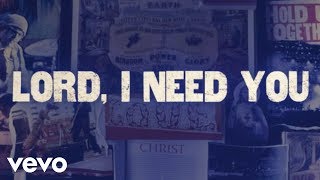 Matt Maher - Lord, I Need You (Official Lyric Video)