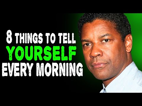 8 Things To Tell Yourself Every Morning - Denzel Washington