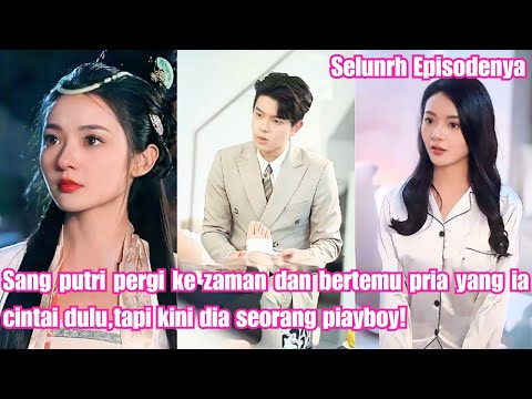 Sang putri pergi ke zaman modern dan bertemu pria yang ia cintai dulu,tapi kini dia seorang piayboy