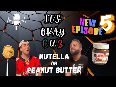 Nutella or Peanut Butter | ITS OKAY CUZ | E5