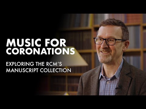 Music for Coronations - exploring the RCM's manuscript collection